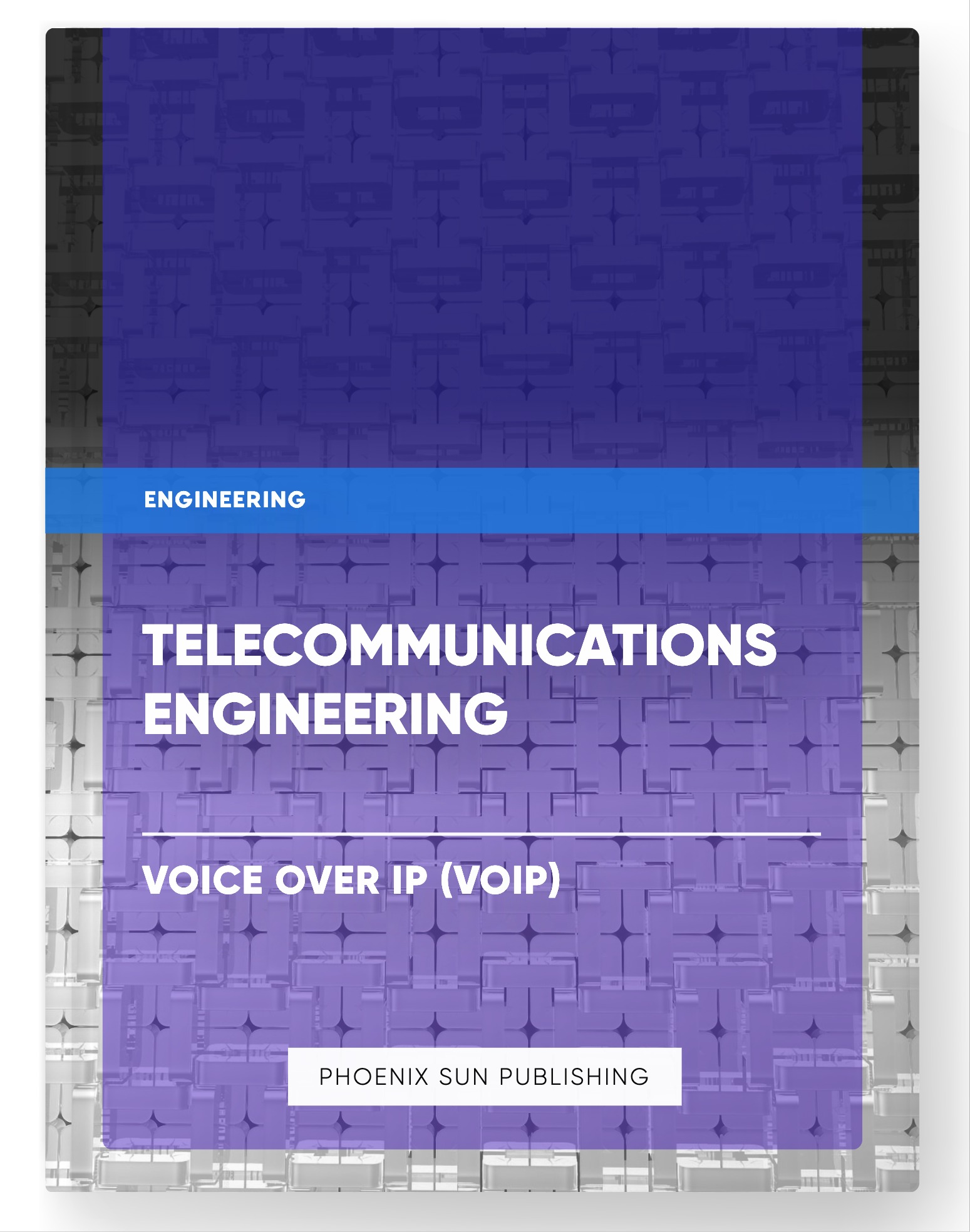 Telecommunications Engineering – Voice over IP (VoIP)