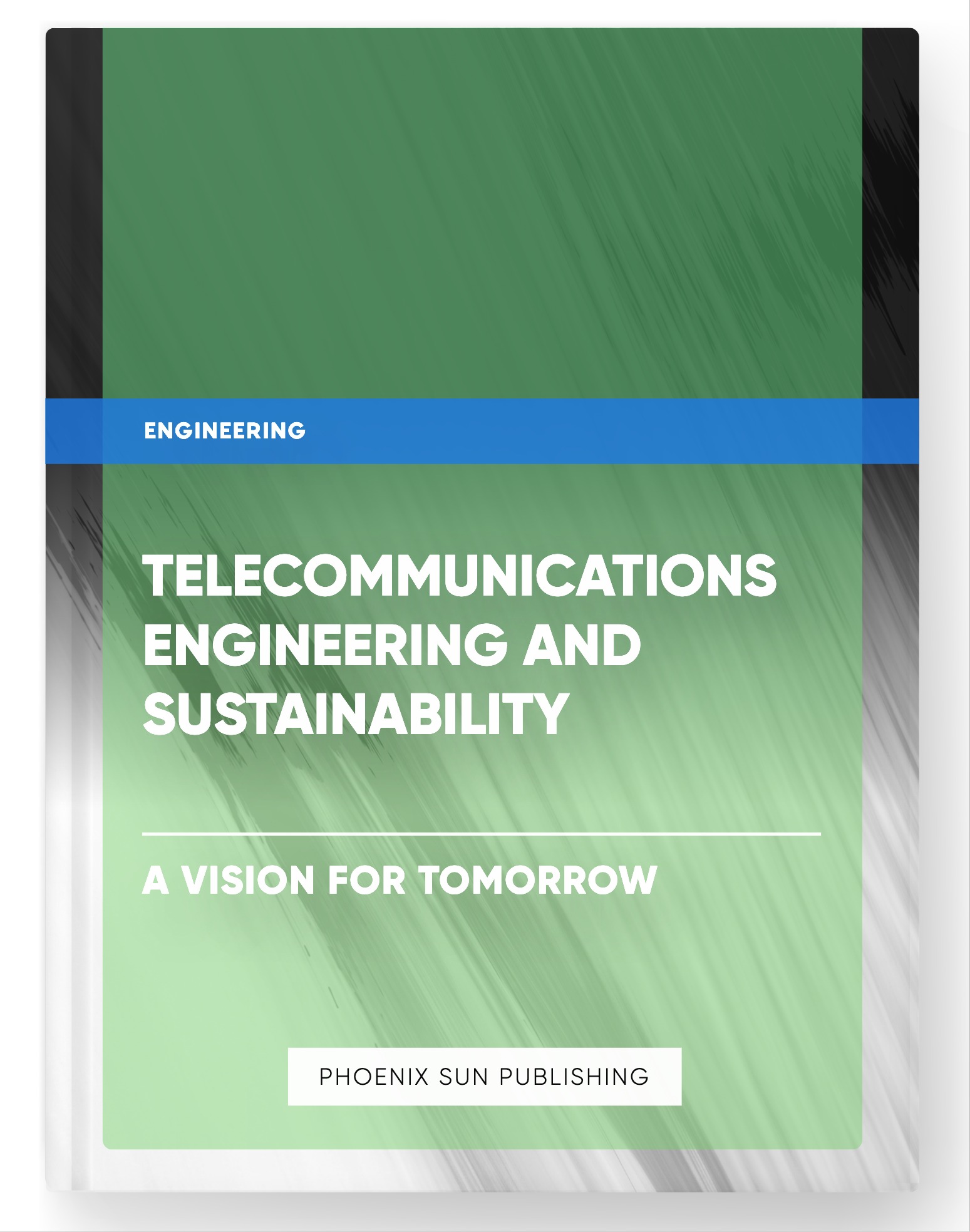 Telecommunications Engineering and Sustainability – A Vision for Tomorrow