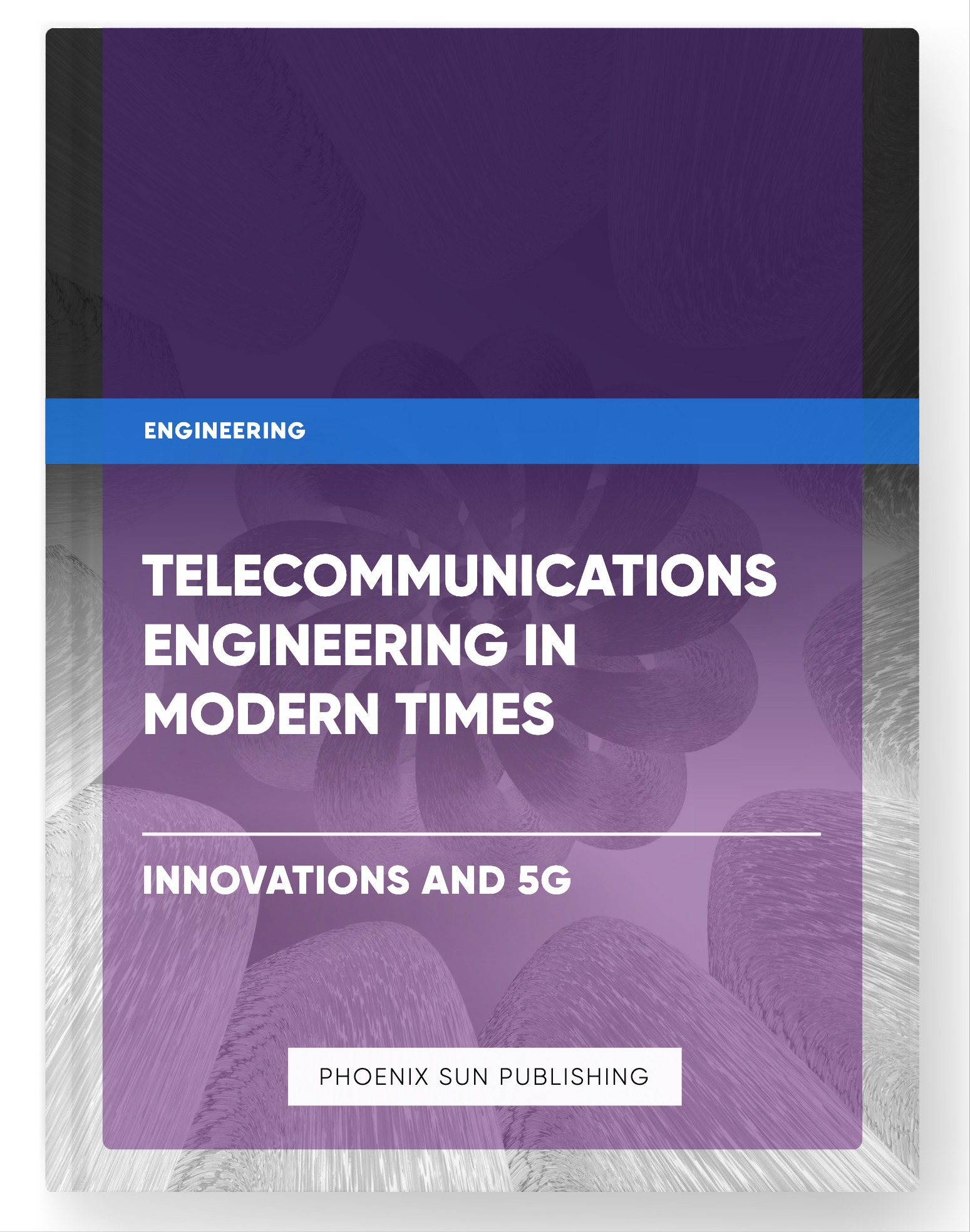 Telecommunications Engineering in Modern Times – Innovations and 5G