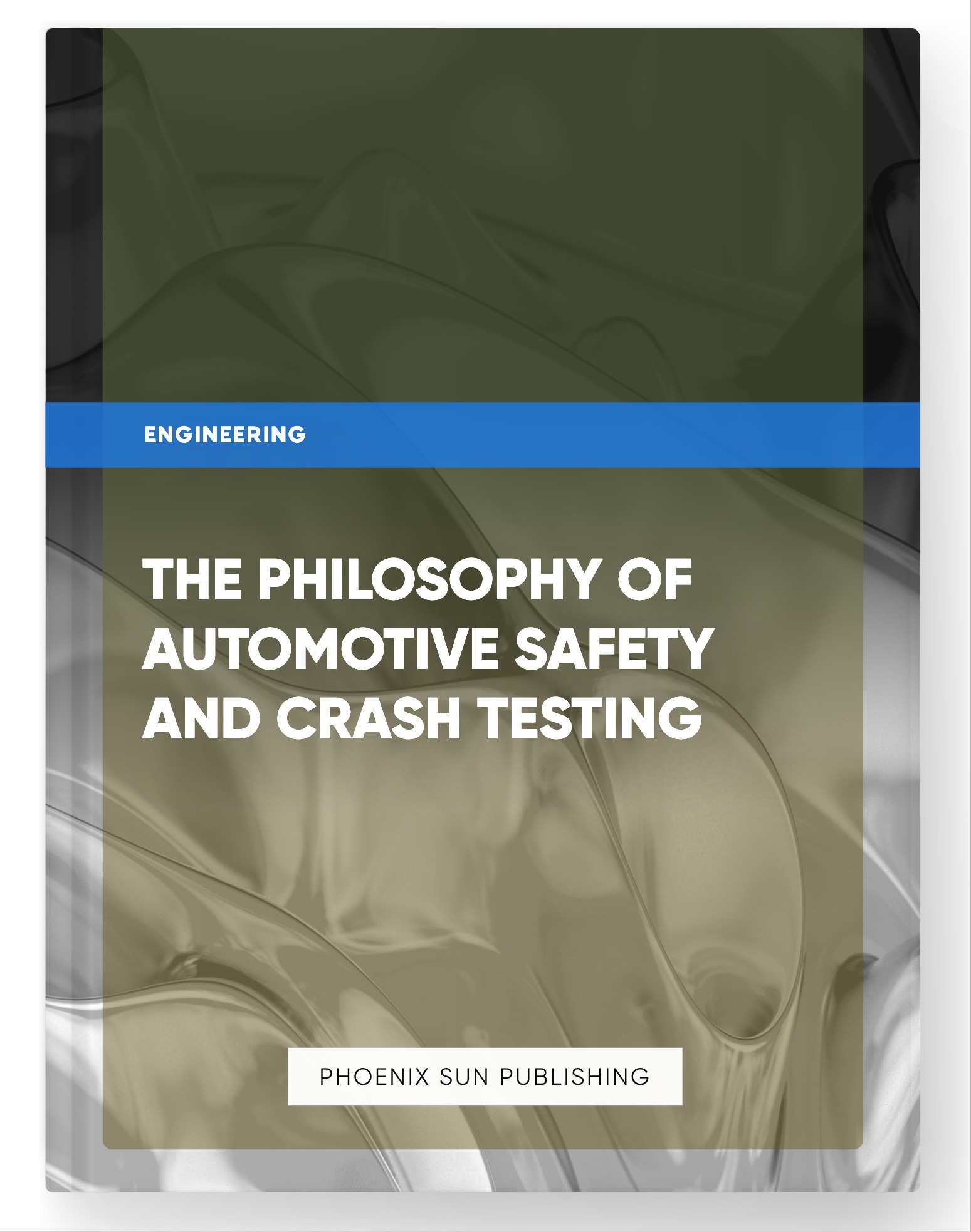 The Philosophy of Automotive Safety and Crash Testing