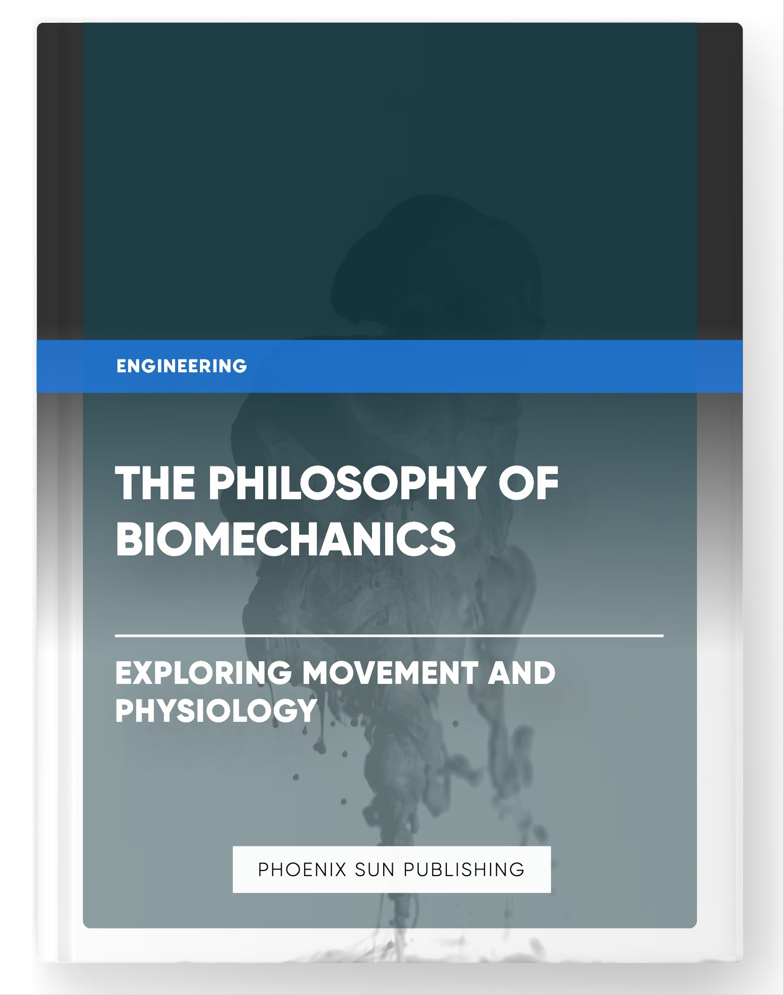 The Philosophy of Biomechanics – Exploring Movement and Physiology