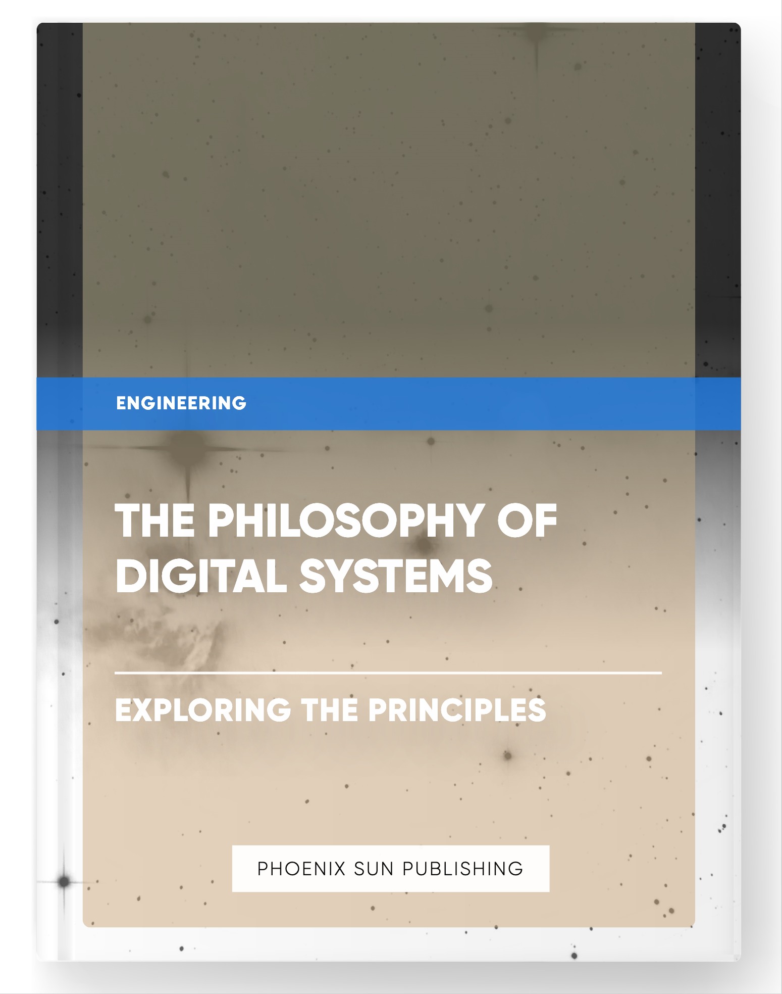 The Philosophy of Digital Systems – Exploring the Principles
