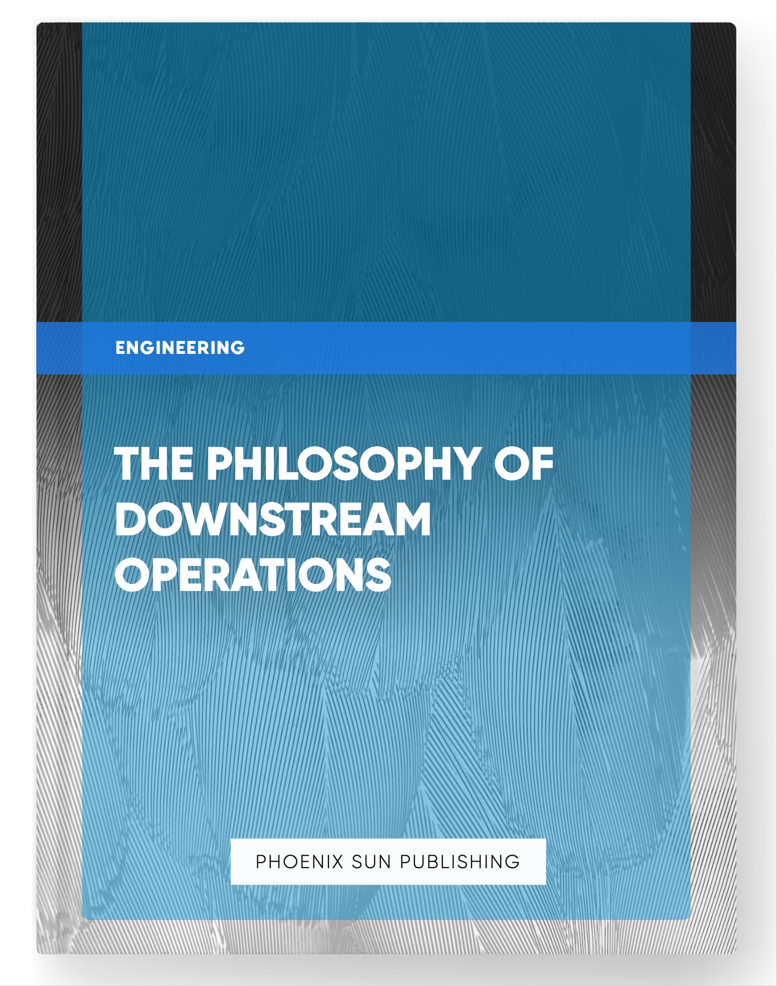 The Philosophy of Downstream Operations