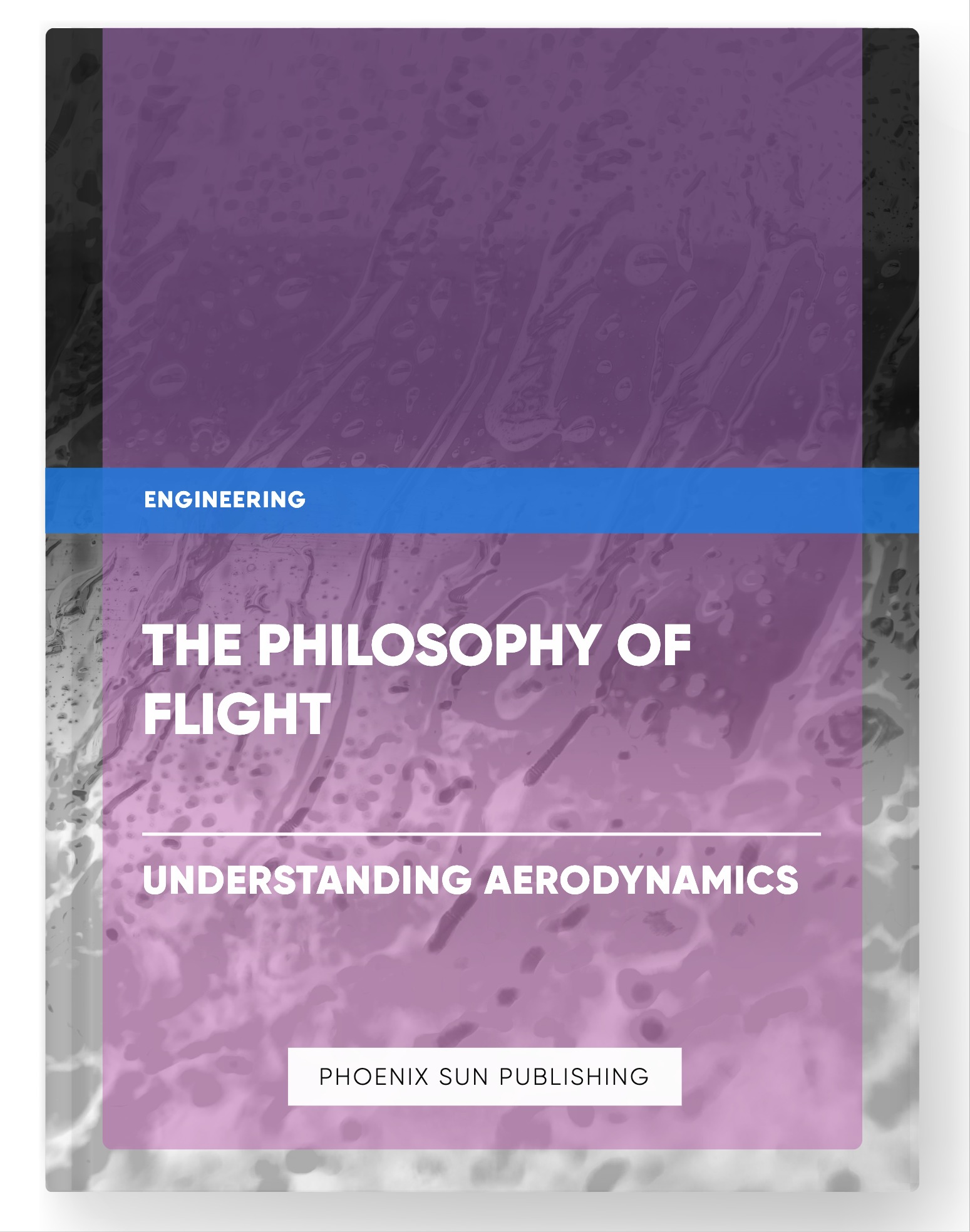 The Philosophy of Flight – Understanding Aerodynamics