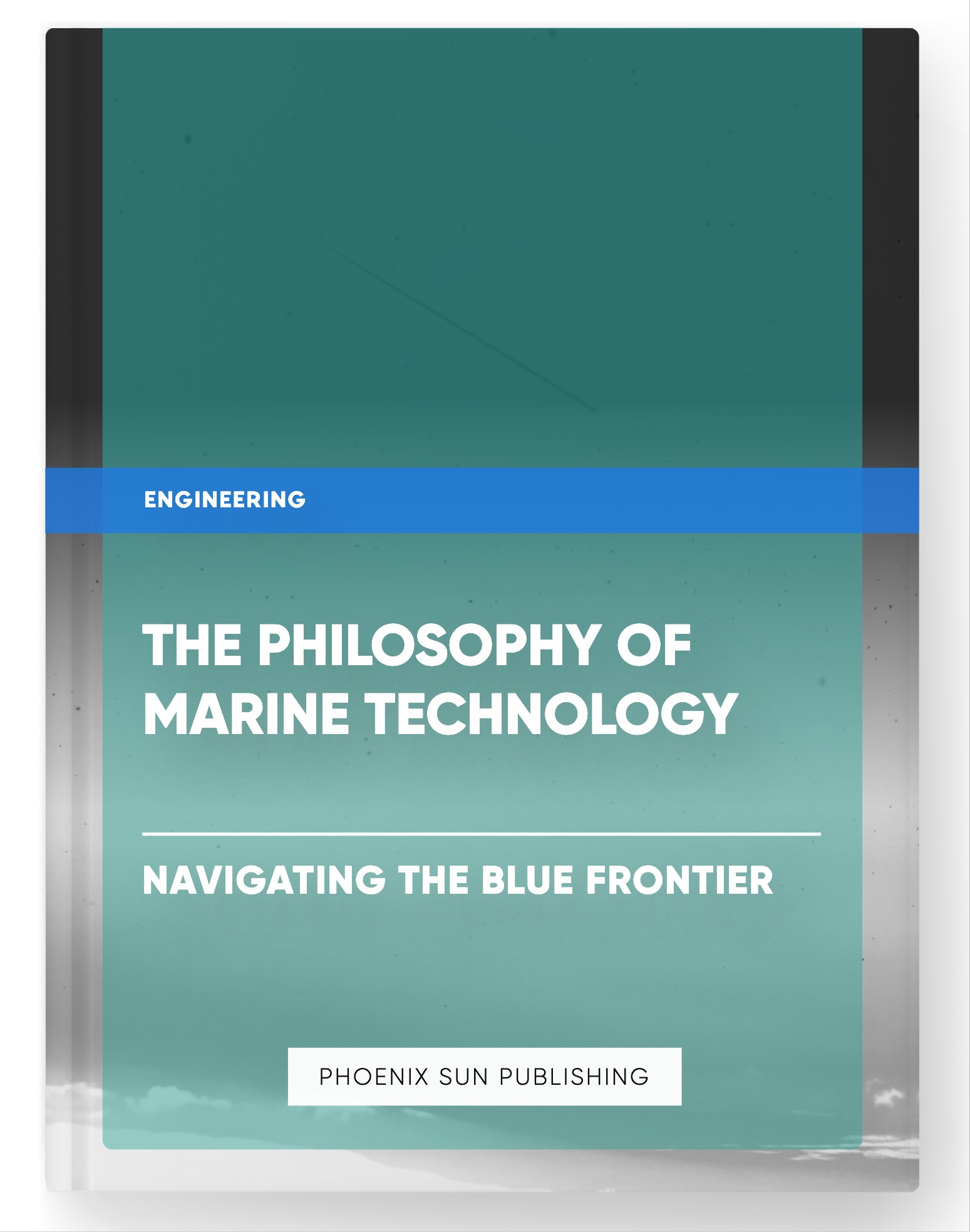 The Philosophy of Marine Technology – Navigating the Blue Frontier