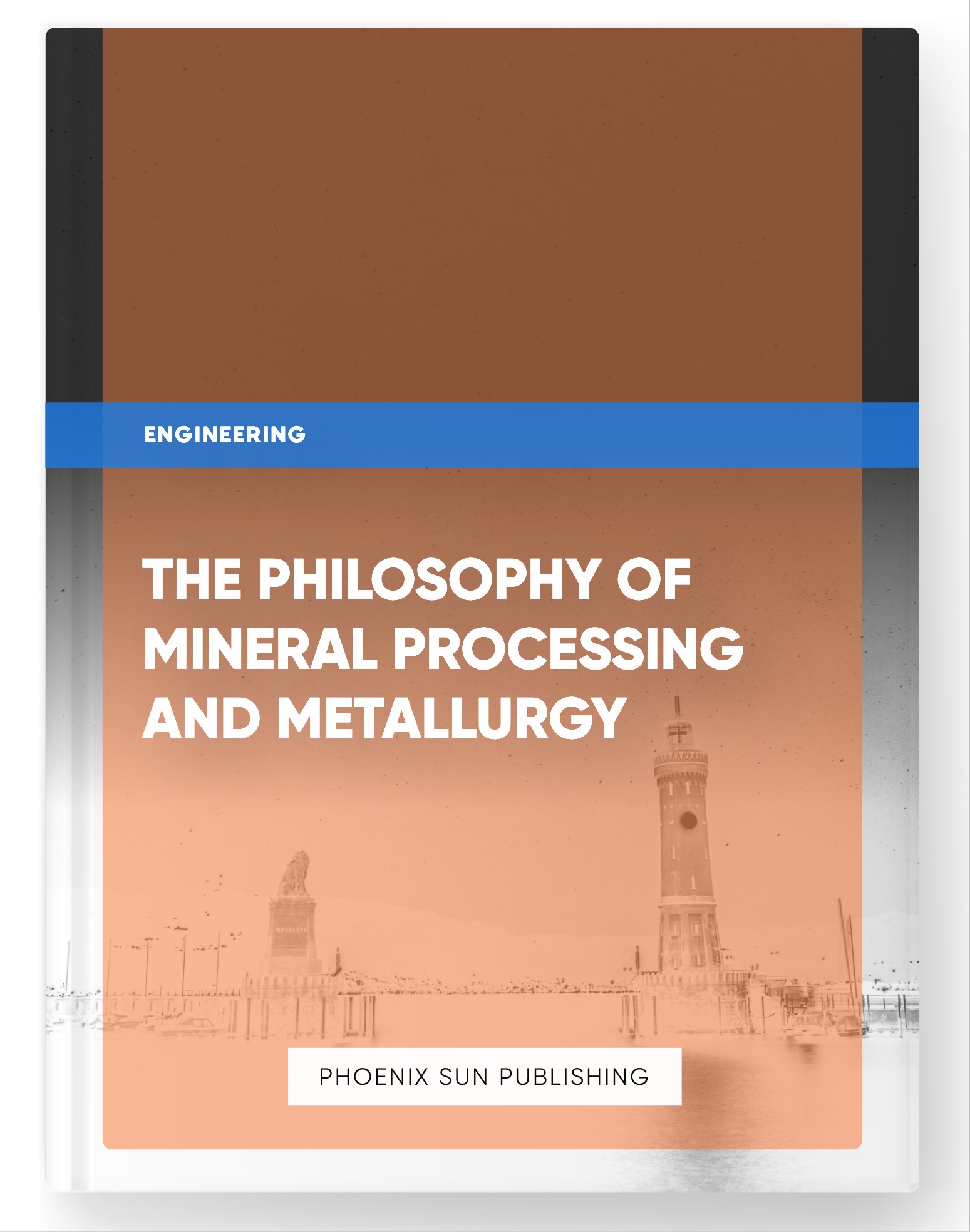 The Philosophy of Mineral Processing and Metallurgy