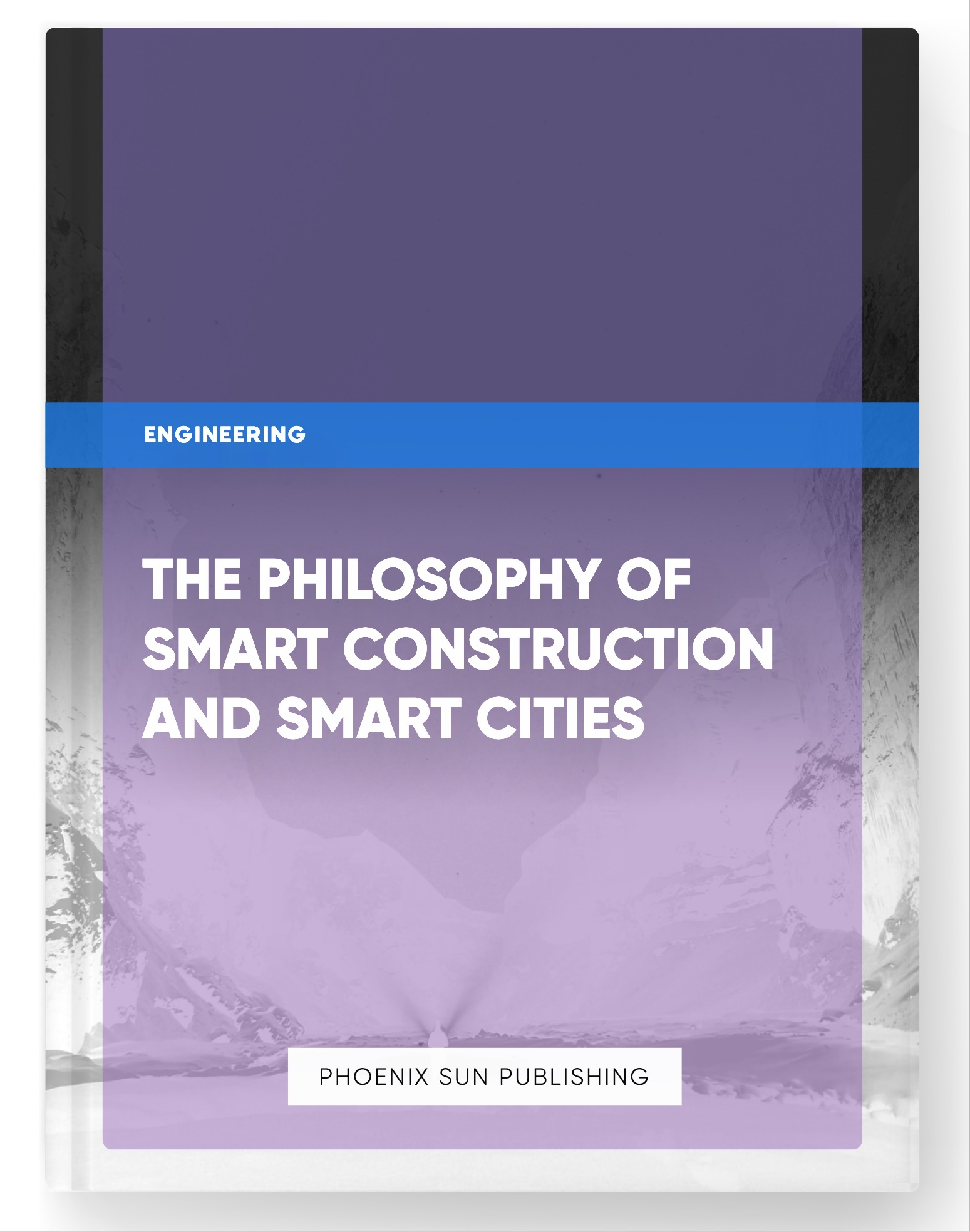 The Philosophy of Smart Construction and Smart Cities