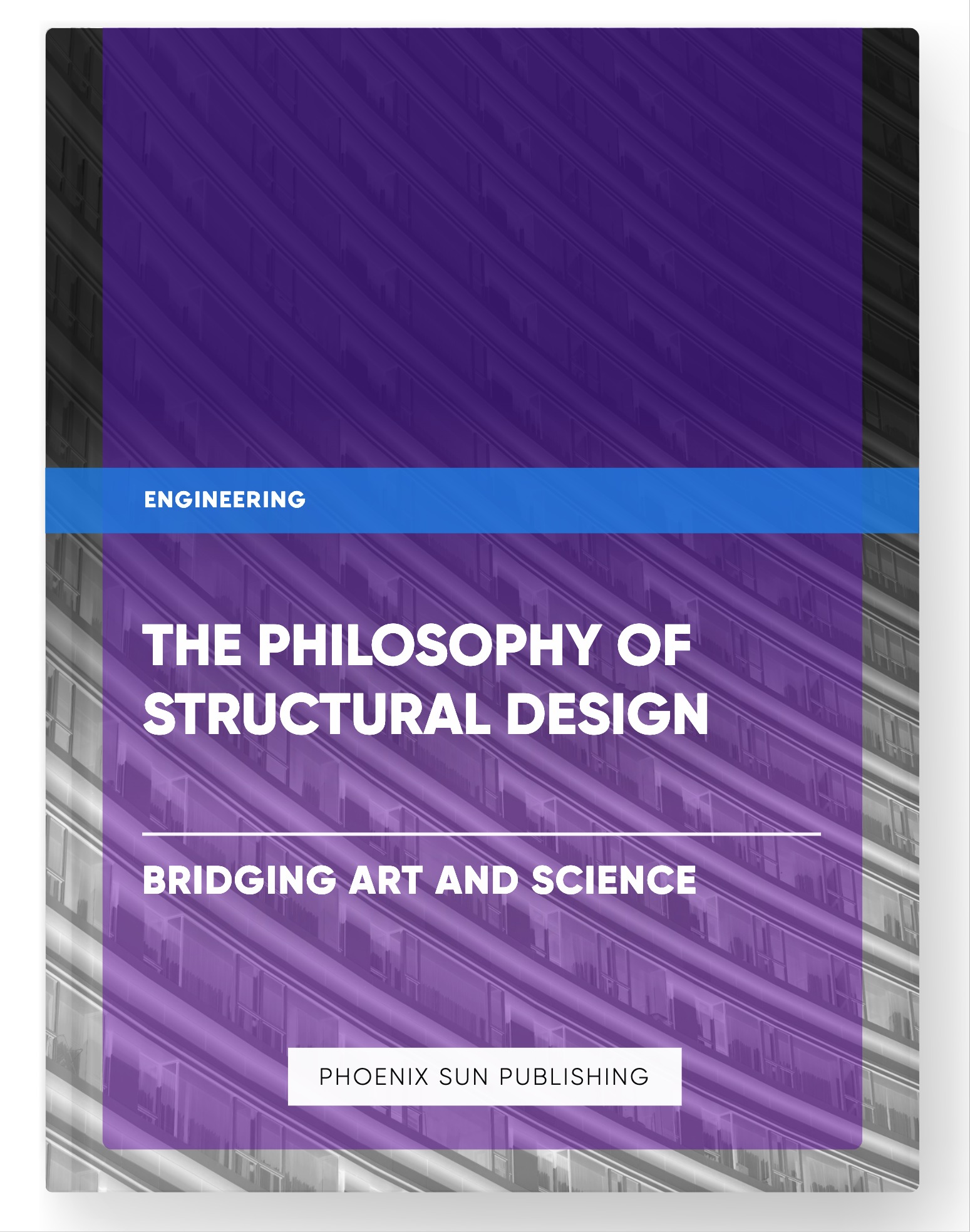 The Philosophy of Structural Design – Bridging Art and Science