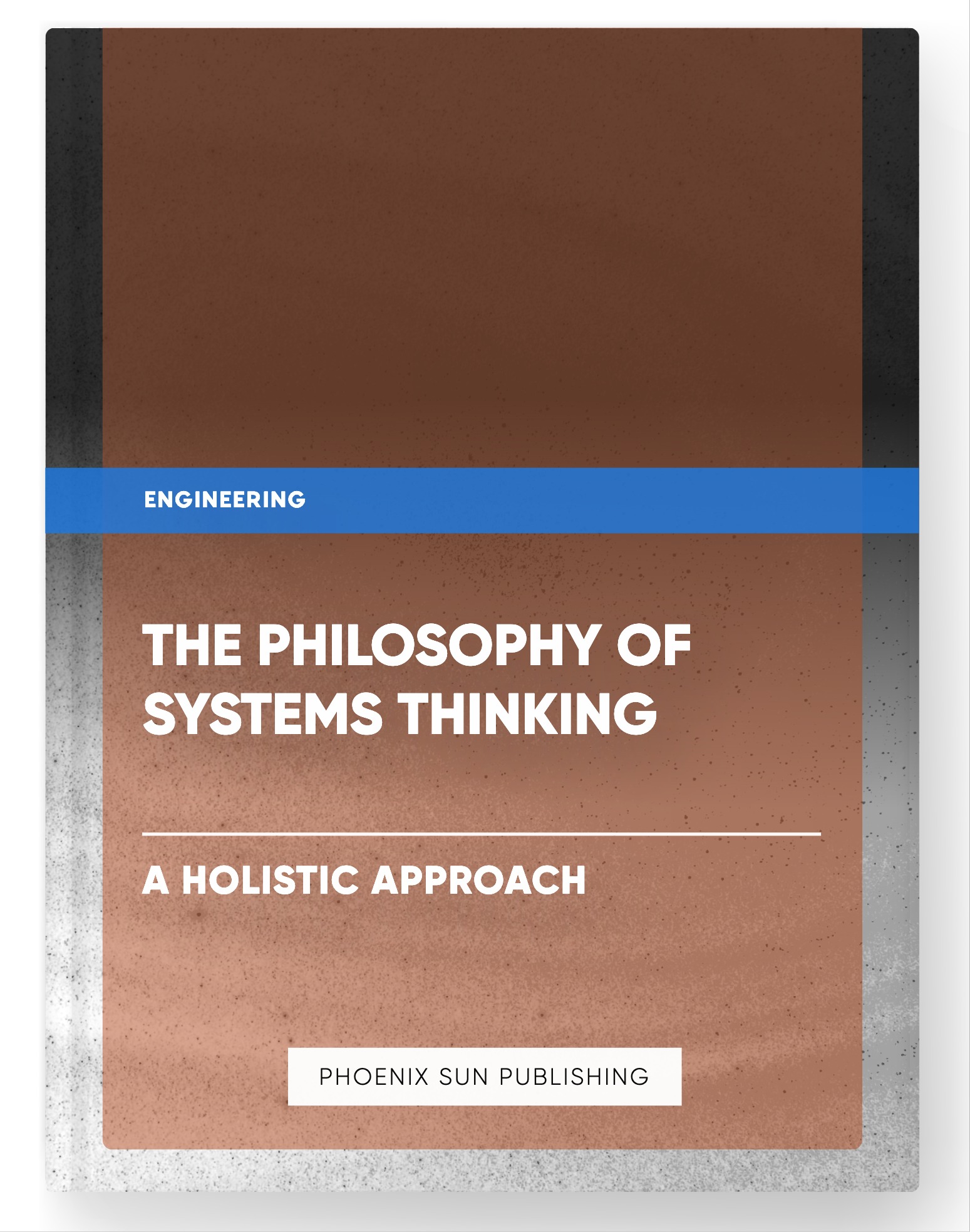 The Philosophy of Systems Thinking – A Holistic Approach
