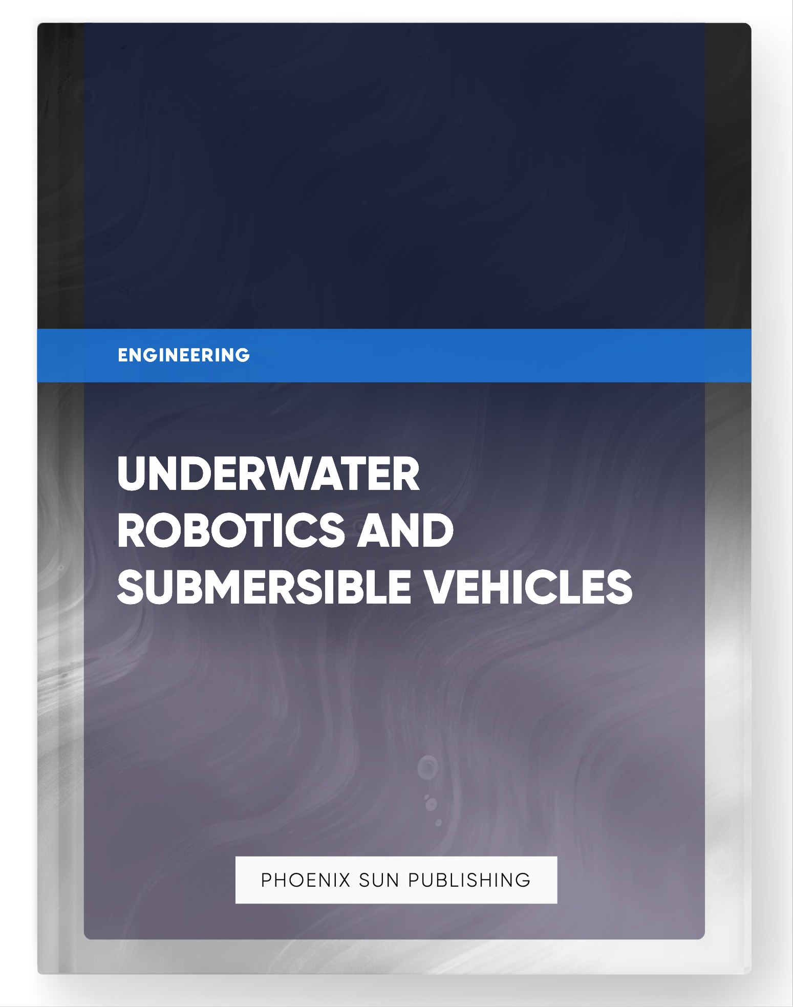 Underwater Robotics and Submersible Vehicles