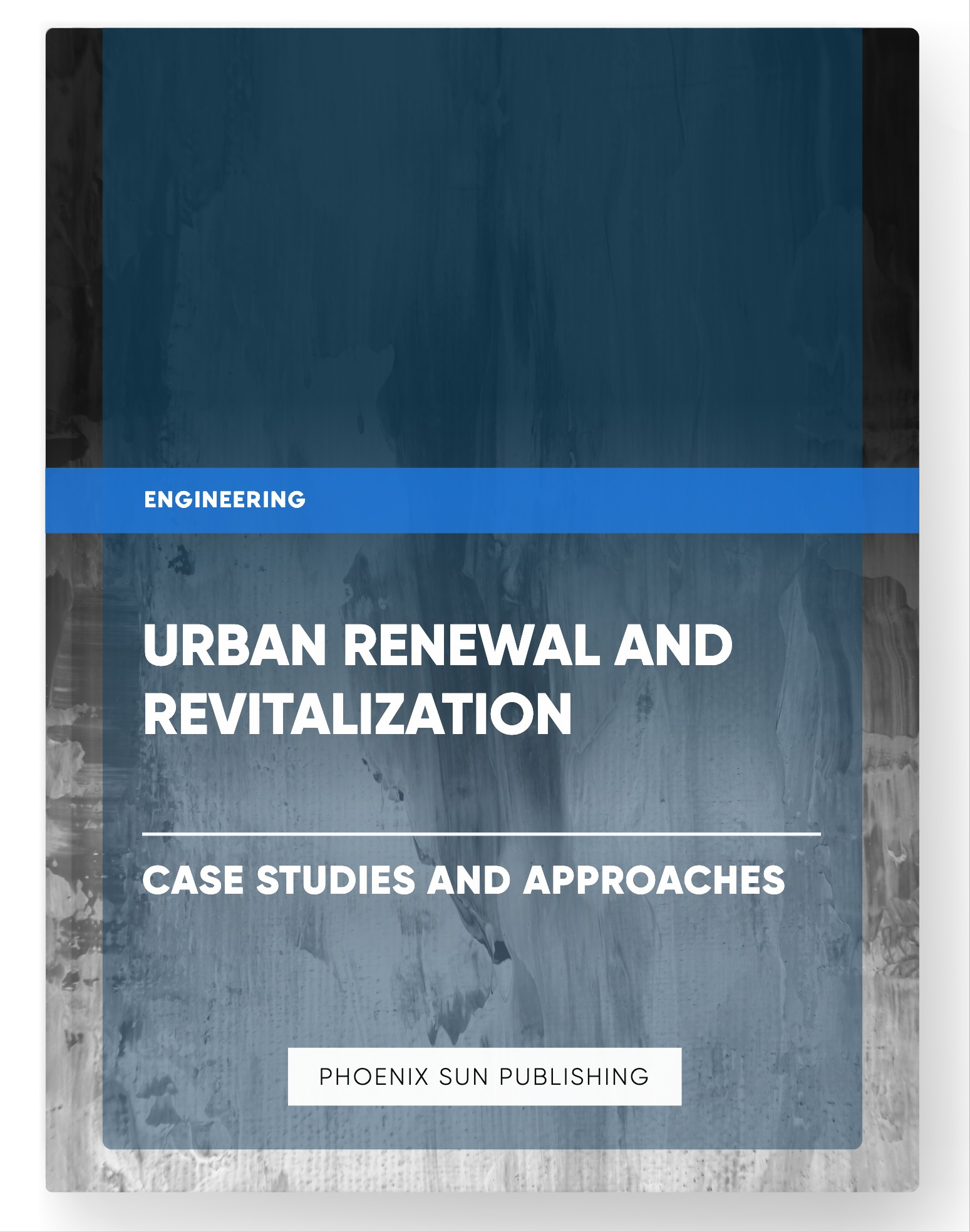 Urban Renewal and Revitalization – Case Studies and Approaches