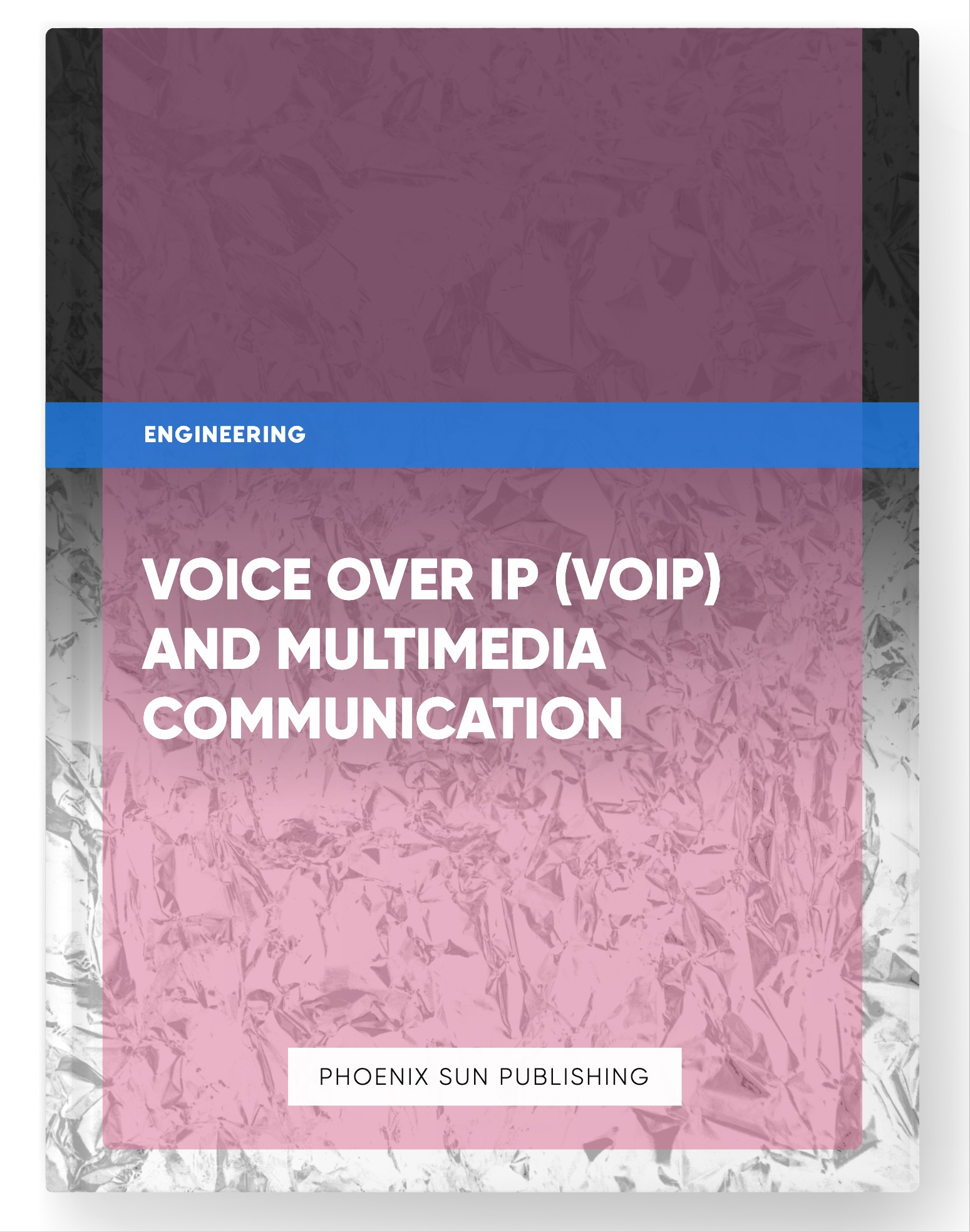 Voice over IP (VoIP) and Multimedia Communication