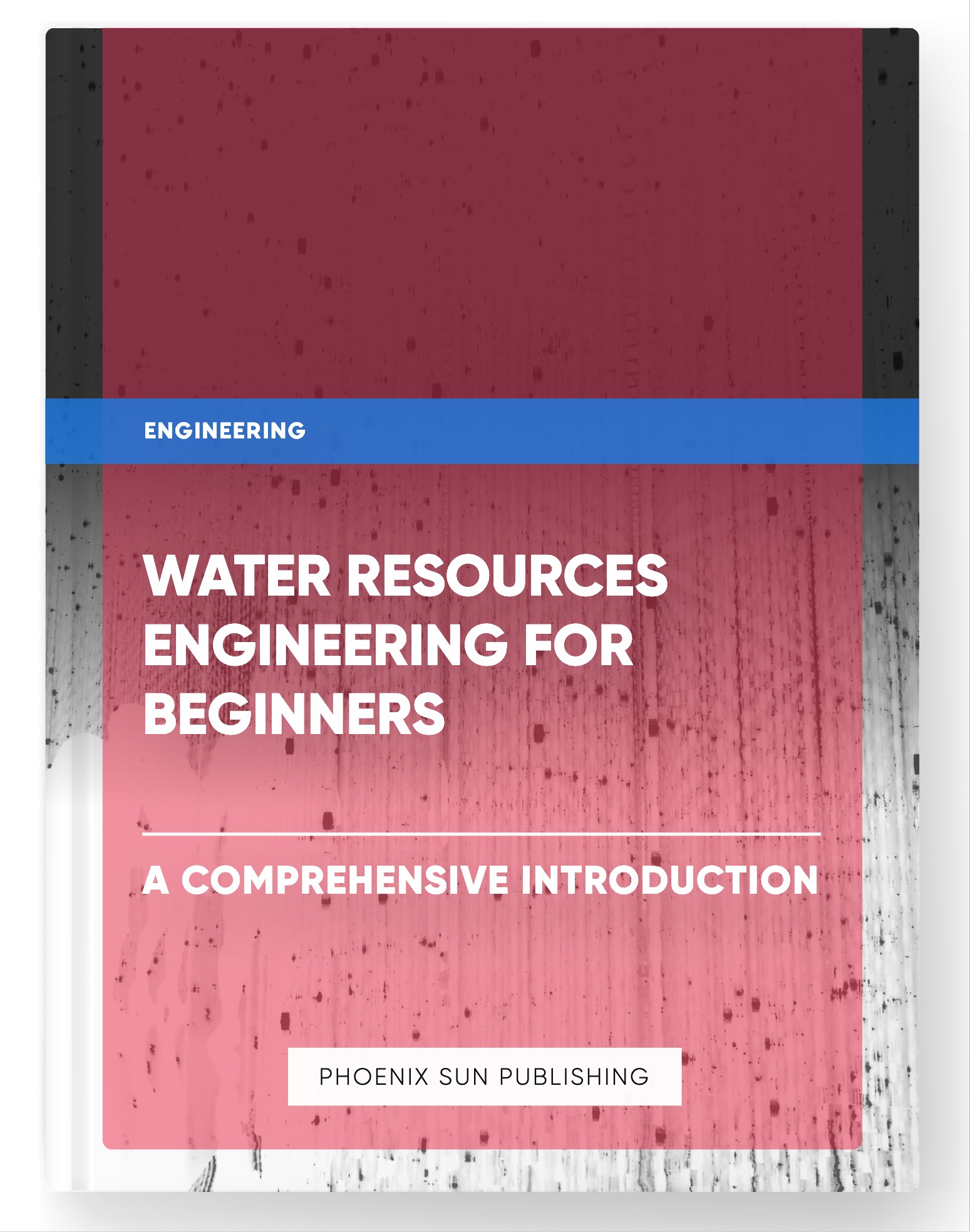 Water Resources Engineering for Beginners – A Comprehensive Introduction