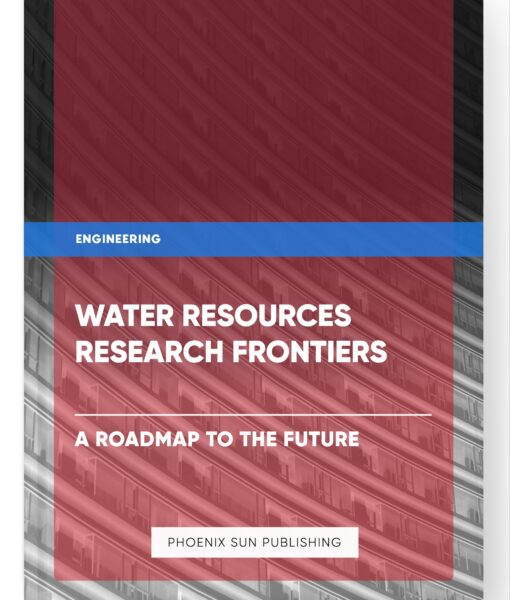 Water Resources Research Frontiers – A Roadmap to the Future