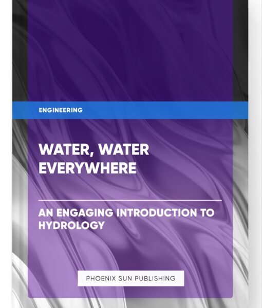 Water, Water Everywhere – An Engaging Introduction to Hydrology