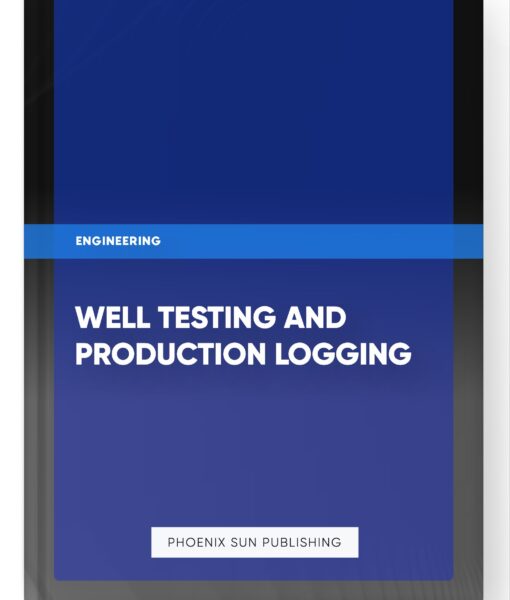 Well Testing and Production Logging