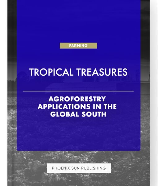 Tropical Treasures – Agroforestry Applications in the Global South