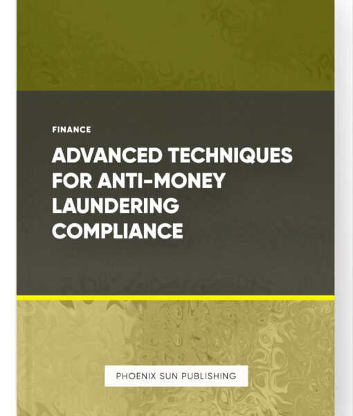 Advanced Techniques for Anti-Money Laundering Compliance