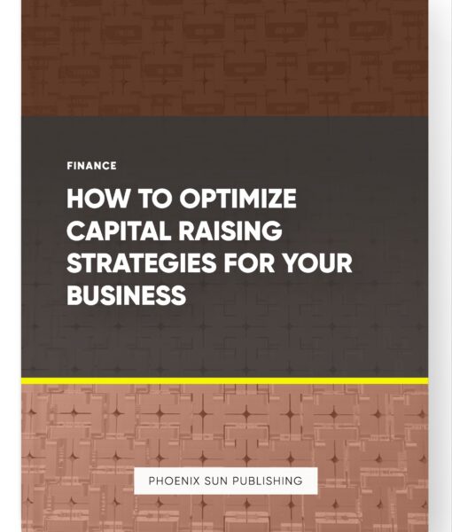 How to Optimize Capital Raising Strategies for Your Business