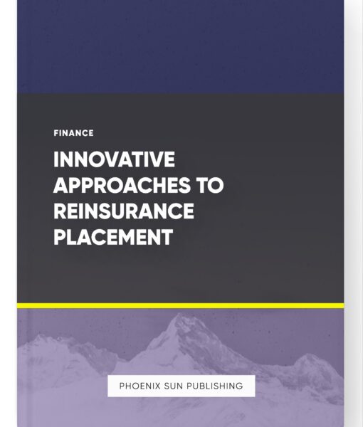 Innovative Approaches to Reinsurance Placement