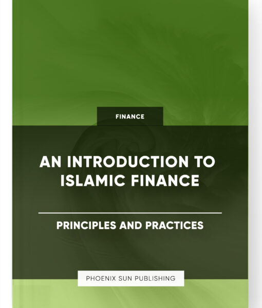 An Introduction to Islamic Finance – Principles and Practices