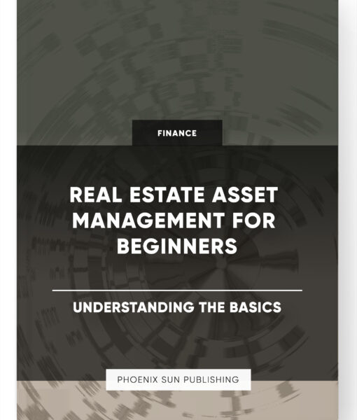 Real Estate Asset Management for Beginners – Understanding the Basics