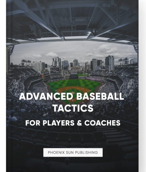 Advanced Baseball Tactics For Players & Coaches