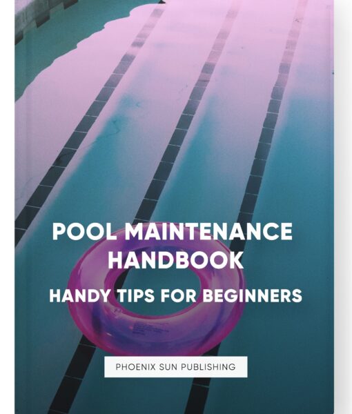 Pool Maintenance Handbook – Handy Tips for Beginners