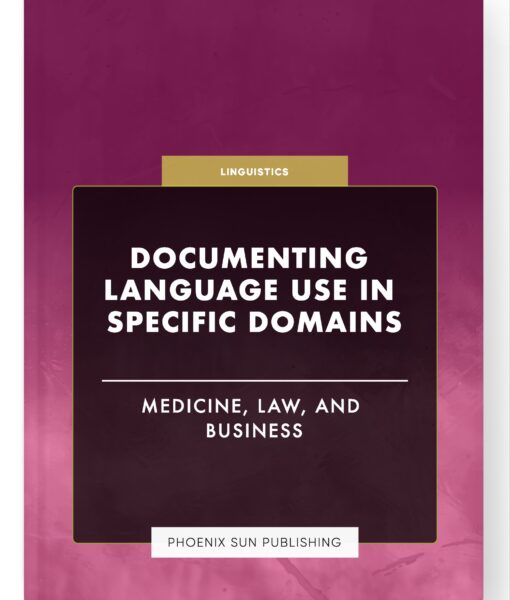 Documenting Language Use in Specific Domains – Medicine, Law, and Business