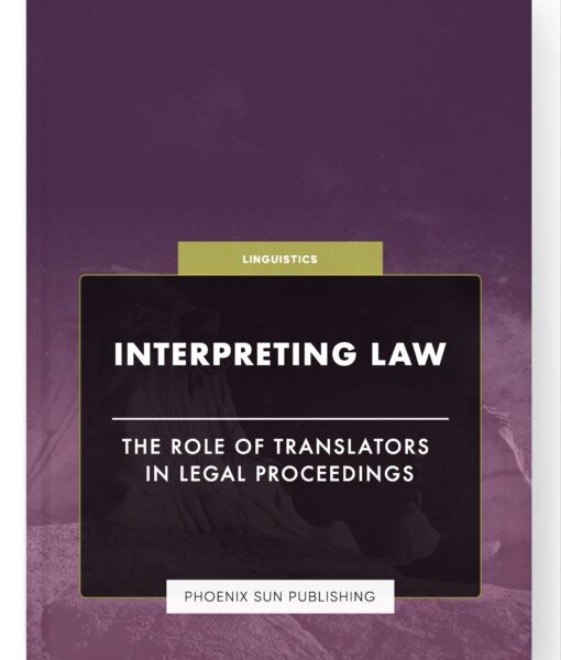 Interpreting Law – The Role of Translators in Legal Proceedings