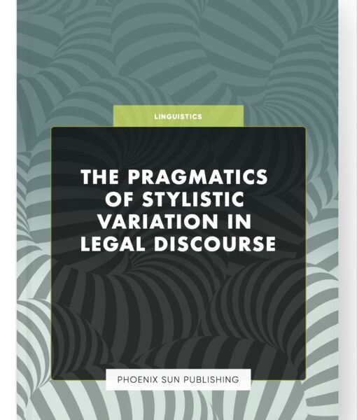 The Pragmatics of Stylistic Variation in Legal Discourse