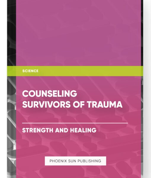 Counseling Survivors of Trauma – Strength and Healing