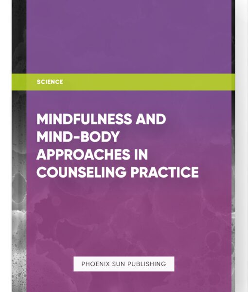 Mindfulness and Mind-Body Approaches in Counseling Practice