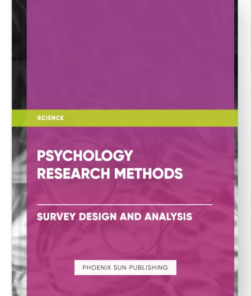 Psychology Research Methods – Survey Design and Analysis