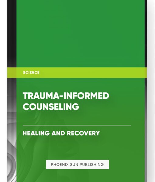 Trauma-Informed Counseling – Healing and Recovery