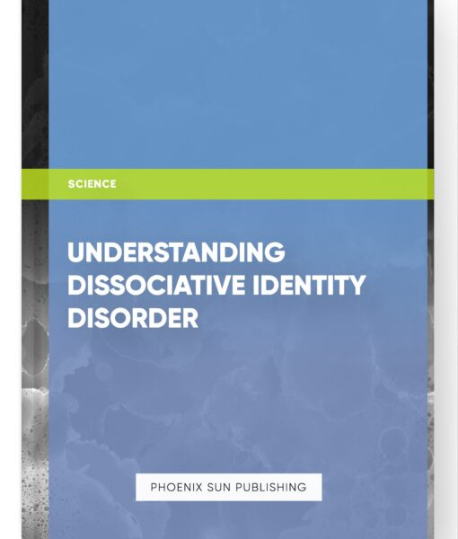 Understanding Dissociative Identity Disorder