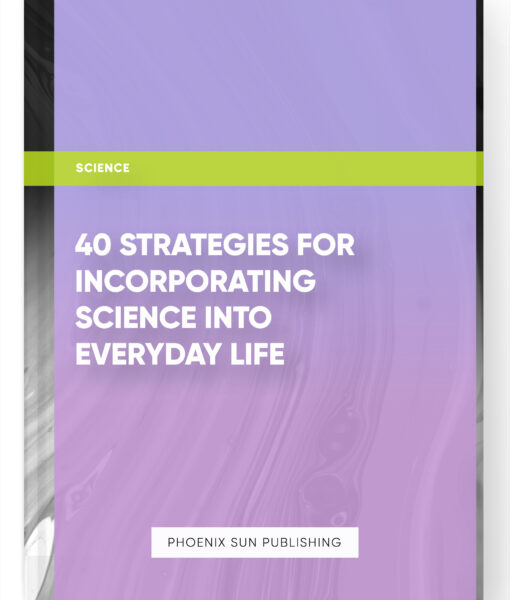 40 Strategies for Incorporating Science into Everyday Life