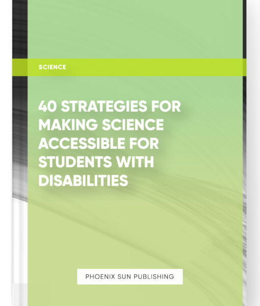 40 Strategies for Making Science Accessible for Students with Disabilities