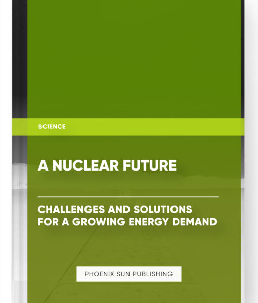 A Nuclear Future: Challenges and Solutions for a Growing Energy Demand