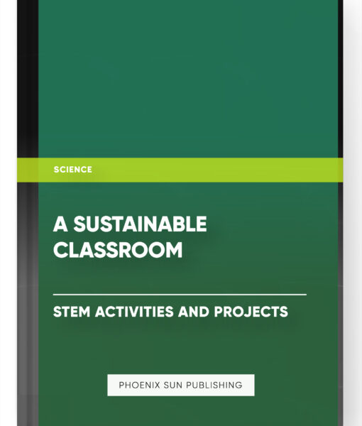 A Sustainable Classroom: STEM Activities and Projects