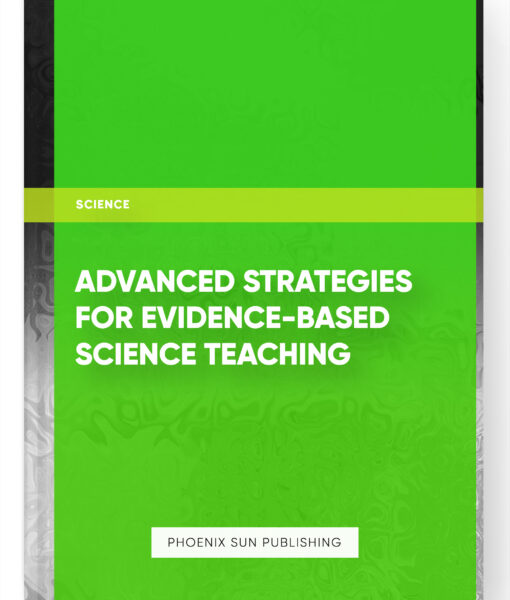 Advanced Strategies for Evidence-based Science Teaching