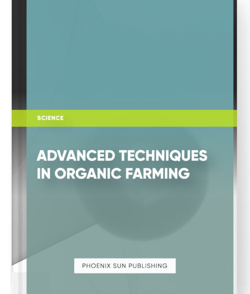 Advanced Techniques in Organic Farming