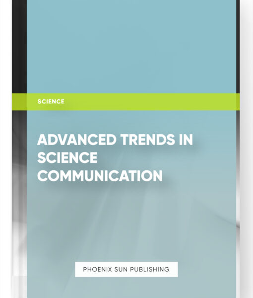 Advanced Trends in Science Communication