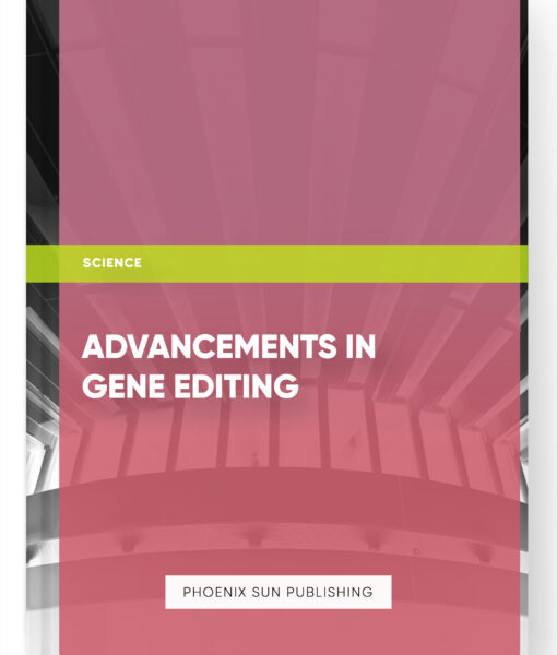 Advancements in Gene Editing