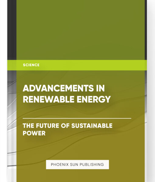 Advancements in Renewable Energy: The Future of Sustainable Power