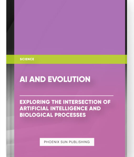 AI and Evolution: Exploring the Intersection of Artificial Intelligence and Biological Processes