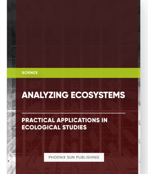 Analyzing Ecosystems: Practical Applications in Ecological Studies