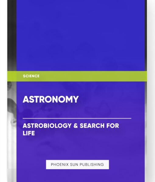 Astronomy – Astrobiology & Search for Life