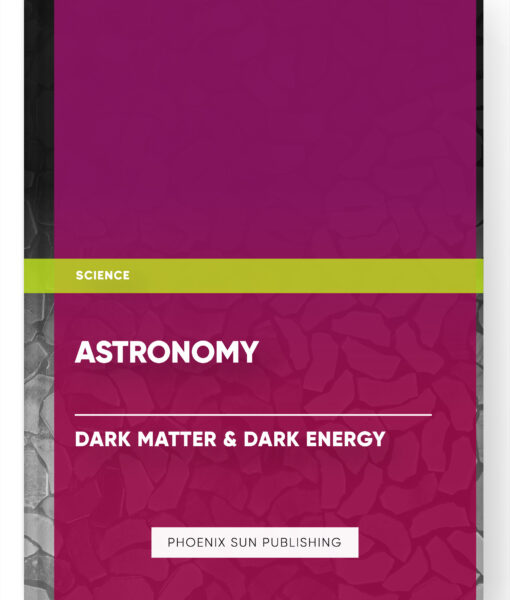 Astronomy – Dark Matter & Dark Energy