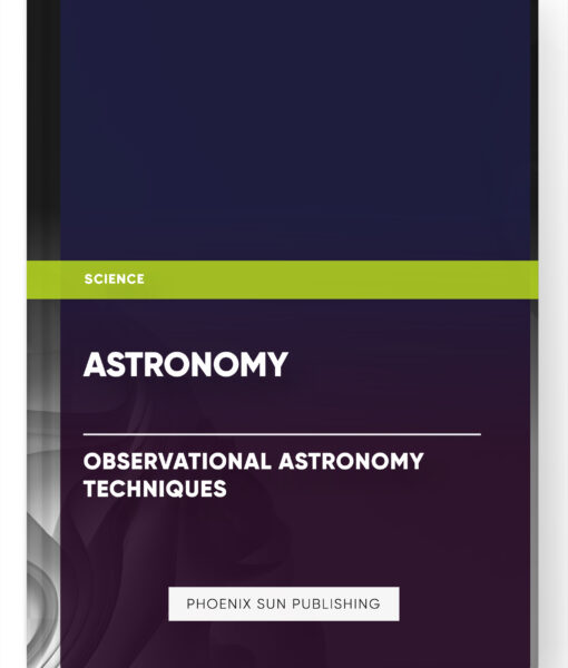 Astronomy – Observational Astronomy Techniques